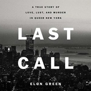 A monochromatic book cover featuring a city skyline at dusk with the title "last call" by elon green, highlighted as a true story of love, lust, and murder in queer new york.