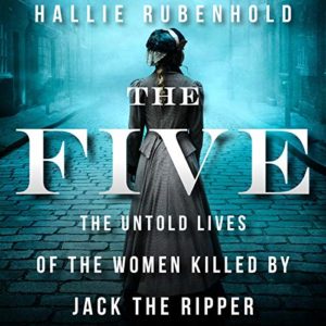 A book cover featuring a woman walking down a foggy, victorian-era street, overlayed with the title "the five: the untold lives of the women killed by jack the ripper.