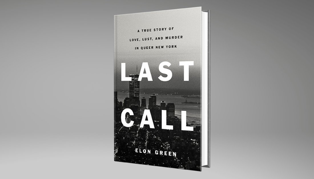 Hardcover book titled "last call, a true story of love, lust, and murder in queer new york" by elon green, standing upright against a gray background with a monochrome cityscape on the cover.