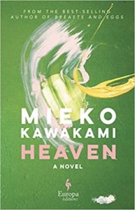 Book cover of 'heaven' by mieko kawakami, featuring abstract brush strokes on a green background, evoking a sense of artistic expression and emotional depth.