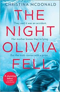 The cover of the book "the night olivia fell" by christina mcdonald, featuring a suspenseful backdrop with the words "they said it was an accident. they're lying. but the truth comes at a price...