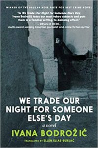 Cover of the novel "we trade our night for someone else's day" by ivana bodrožić, featuring a silhouette of a person against a textured background and various accolades and a description of the book's themes.