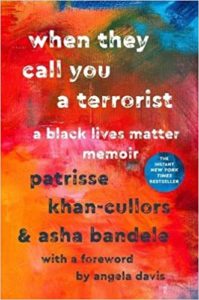A book cover with a vibrant backdrop featuring the title "when they call you a terrorist: a black lives matter memoir" by patrisse khan-cullors & asha bandele, including a note about a foreword by angela davis and a badge boasting it's a new york times bestseller.