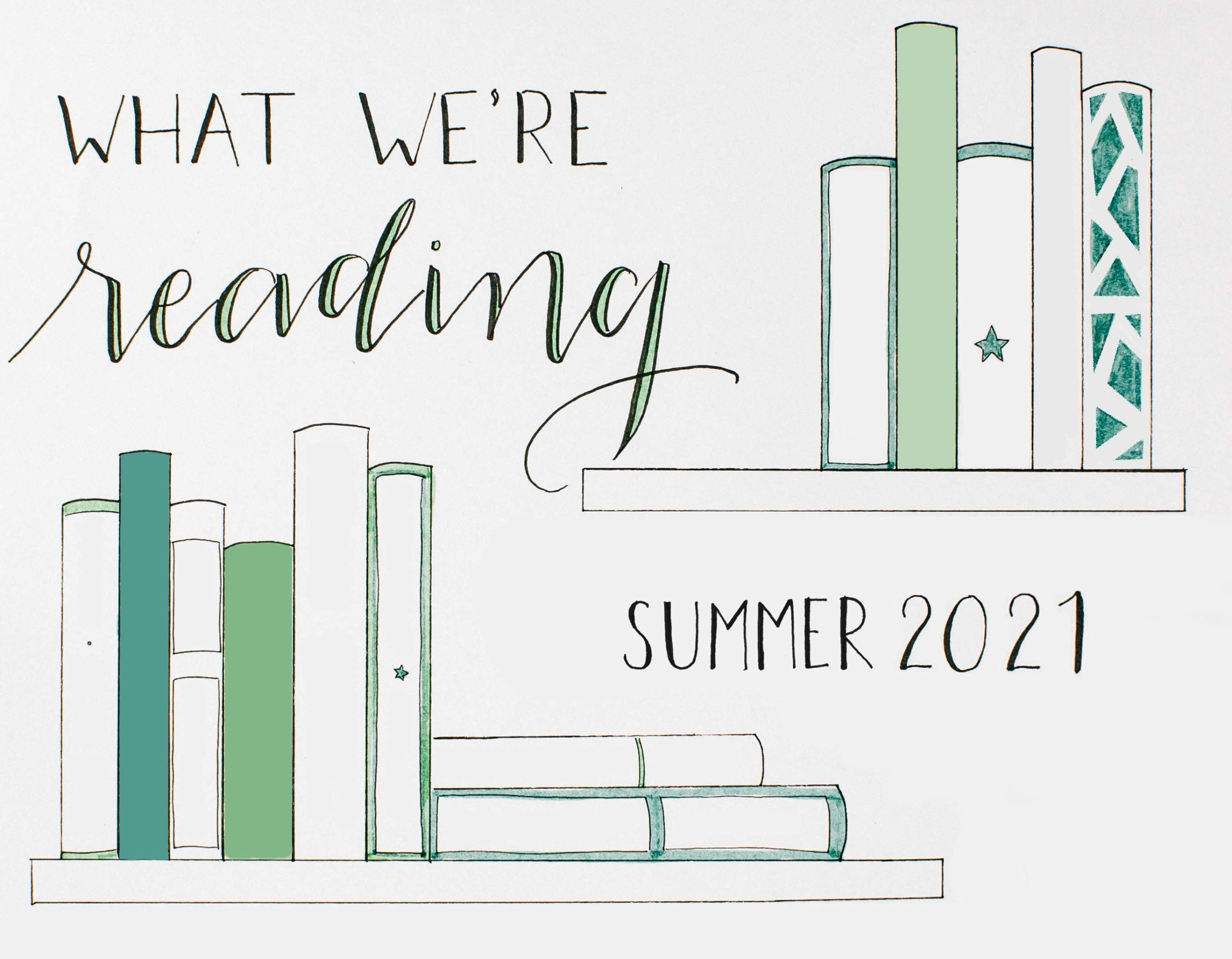 What We're Reading: Summer 2021