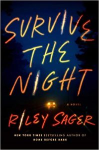 An image of a book cover titled "survive the night" by riley sager, showcasing a dark background with the title text illuminated as if by neon lights, suggesting a sense of urgency and suspense.