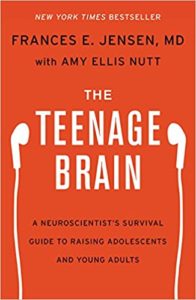 Book cover of 'the teenage brain' by frances e. jensen, md with amy ellis nutt, offering insights into the adolescent mind and guidance for parenting teenagers.