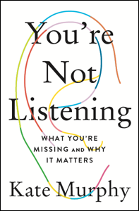 A colorful book cover with concentric arcs framing the title "you're not listening," emphasizing the theme of communication and the human tendency to overlook the importance of listening. below the title is the subtitle "what you're missing and why," along with the author's name, kate murphy. the design suggests a focus on the significant yet often neglected skill of listening in our everyday interactions.