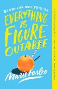 A bright and colorful book cover for "everything is figureoutable" by marie forleo, featuring the title in bold, hand-painted style lettering, and an orange with a straw in it, suggesting a playful take on problem-solving and optimism.