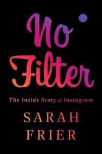 A bold and colorful book cover for "no filter: the inside story of instagram" by sarah frier.