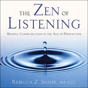 A serene book cover titled “the zen of listening: mindful communication in the age of distraction” by rebecca z. shafir, ma ccc, featuring a single drop of water creating ripples on a tranquil blue surface, symbolizing calm and mindfulness.