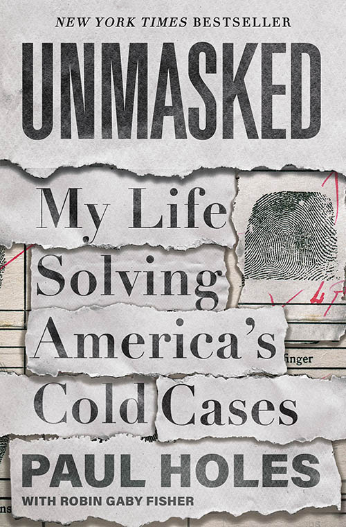 A book cover titled "unmasked: my life solving america's cold cases" by paul holes with robin gaby fisher, featuring a torn paper design that reveals a fingerprint underneath.