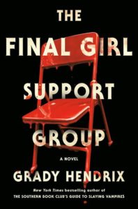 A striking red chair stands out against a black background, with the title "the final girl support group" written in bold white letters, indicating a suspenseful or thrilling novel by grady hendrix.