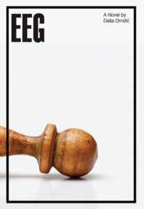 A book cover featuring a large, bold title "eeg" at the top, with the subtitle "a novel by daša drndić" beneath it, and a close-up image of a wooden chess piece lying on its side, suggesting themes of strategy, the fall of a powerful figure, or defeat.