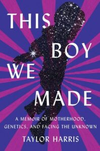 A book cover with a cosmic-themed silhouette of a child against a pink and purple backdrop, titled "this boy we made" by taylor harris, focusing on themes of motherhood, genetics, and facing the unknown.