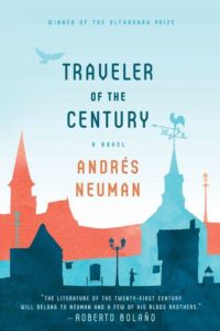 A book cover for "traveler of the century" by andrés neuman, featuring a silhouette of a classic european skyline with a bird flying overhead and a solitary tree, set against a gradient of warm colors. notably endorsed by roberto bolaño with a quote praising the author.