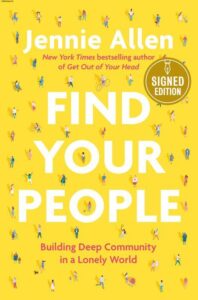 A book cover titled "find your people" by jennie allen, with a subtitle "building deep community in a lonely world" and a note indicating it is a signed edition. the background is filled with illustrations of various people engaged in different activities, symbolizing community and connection.
