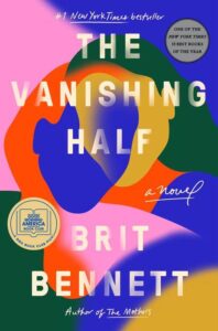 A colorful book cover with a modern abstract design for "the vanishing half" — a novel by brit bennett, acclaimed as a #1 new york times bestseller and one of the year's best books.