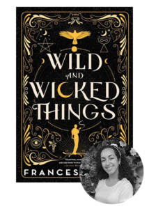 Smiling young woman standing next to an ornate book cover design for 'wild and wicked things' by frances, with intricate golden embellishments and mystical symbols.
