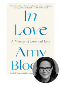 A promotional graphic for the book "in love: a memoir of love and loss" by amy bloom, featuring the author's portrait below the title and praise for the book at the top.
