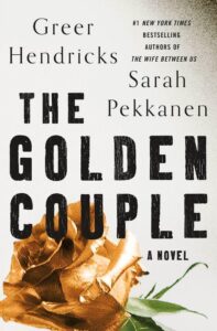 The golden couple" book cover, featuring a gold foil rose against a textured background with the authors' names, greer hendricks and sarah pekkanen, prominently displayed at the top.