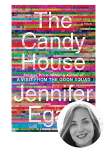 A book cover for "the candy house," a novel by jennifer egan, with vibrant and glitchy digital art patterns in the background. below the book title is a smiling portrait of the author, jennifer egan.