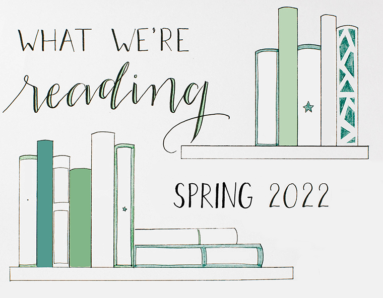 Hand-drawn illustration of books with the text 'what we're reading spring 2022,' suggesting a themed reading list for the season.