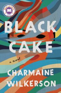 A colorful book cover with abstract designs for the novel "black cake" by charmaine wilkerson.