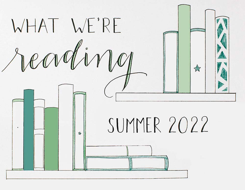 A hand-drawn illustration of a bookshelf with various green books and the text "what we're reading summer 2022" above it.