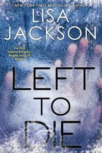 The image shows a book cover with a frosty and icy window effect. the title "left to die" is prominent in the center, with the author's name, lisa jackson, at the top. it's branded as a novel by a #1 new york times bestselling author and mentions that it includes the first selena alvarez/regan pescoli novella. the chilly theme of the cover suggests a suspenseful or thrilling story, possibly set in a cold, harsh environment.