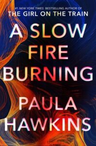 A swirling vortex of fiery colors captures the essence of intrigue on the cover of paula hawkins' novel 'a slow fire burning.'.