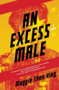A striking book cover for 'an excess male' by maggie shen king, featuring bold typography over a contrasted silhouette against a vibrant red and yellow background evoking a sense of urgency and dystopia.