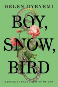 A book cover featuring an intertwined serpent and rose with the title "boy, snow, bird" by helen oyeyemi against a green background.