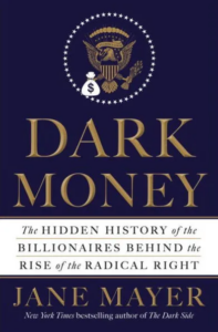 Dark money: the hidden history of the billionaires behind the rise of the radical right" by jane mayer - an in-depth examination of the influence of wealth on american politics.