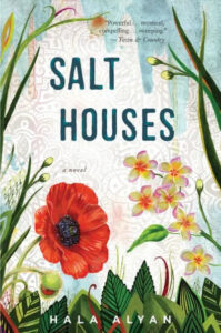 A book cover for the novel "salt houses" by hala alyan, featuring an illustration of vibrant flowers and foliage, with the book's title and author's name overlaid at the center.
