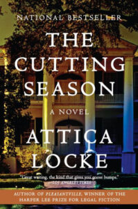 Cover of "the cutting season," a novel by attica locke, featuring a foreboding image of a plantation-style house at night with the accolade of winning the harper lee prize for legal fiction.