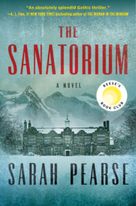 A chilling cover for 'the sanatorium', a novel by sarah pearse with an eerie, snow-covered sanatorium set against a backdrop of mountains, endorsed by reese's book club as an absolutely splendid gothic thriller.