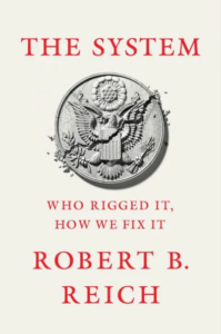 A book cover for "the system: who rigged it, how we fix it" by robert b. reich, featuring a bold title and author's name on a clean background with a central emblem that resembles a coin with an eagle design.
