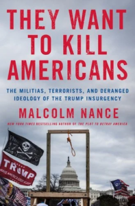 A book cover featuring the title "they want to kill americans: the militias, terrorists, and deranged ideology of the trump insurgency" by malcolm nance, with a backdrop of a cloudy sky over the united states capitol building and protest flags in the foreground.
