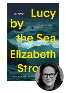 A promotional image featuring the cover of the novel "lucy by the sea" by elizabeth strout, with an inset photo of the author.