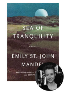 A promotional image featuring the cover of the book "sea of tranquility" by emily st. john mandel, with a portrait of the author overlapping the bottom right corner.