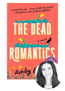 A vibrant book cover for "the dead romantics" by ashley poston, featuring bold text and a whimsical illustration of a person lying down above a bed of flowers, with a positive review quote at the top and a photo of the author inserted at the bottom.