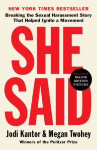 The cover of the new york times bestseller "she said" by jodi kantor & megan twohey, the investigative journalists who reported on sexual harassment stories that fueled a movement, with a tag announcing it will be adapted into a major motion picture.