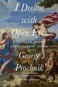 An artistic book cover featuring a classical painting with allegorical figures, overlaid with the title "i dream with open eyes" and the name of the author, george prochnik.