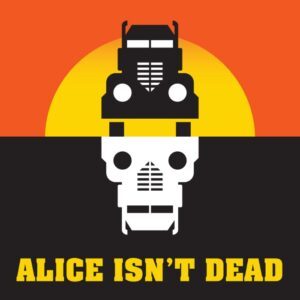 A graphic illustration featuring a bold sunset-orange circle as a backdrop, with the silhouette of a semi-truck at the top and a skull at the bottom, both facing forward, above the stark, attention-grabbing text "alice isn't dead.