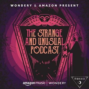 A podcast cover art for "the strange and unusual podcast," presented by wondery & amazon, featuring a gothic aesthetic with a skull, vintage lantern, and a figure in a dress invoking a mysterious, eerie vibe.