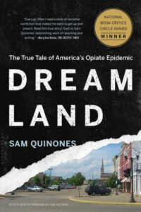 A book cover for "dreamland: the true tale of america's opiate epidemic" by sam quinones, featuring accolades and an award mention for national book critics circle award, against a backdrop of a small town street scene.
