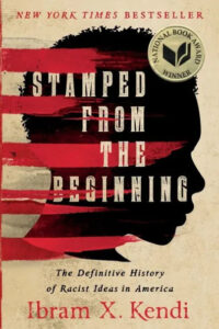 A book cover with a powerful design featuring red and black stripes overlaying a partial silhouette of a face. the title "stamped from the beginning" is prominently displayed at the top, with the subtitle "the definitive history of racist ideas in america" underneath. notably, the author's name, ibram x. kendi, anchors the bottom, alongside badges indicating its status as a new york times bestseller and national book award winner.