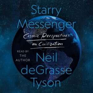 An illustrated book cover featuring a vivid image of earth from space with a star-filled background, titled "starry messenger: cosmic perspectives on civilization," read by the author neil degrasse tyson.