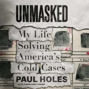 Torn paper layers revealing the title of a book, "unmasked my life solving america's cold cases" by paul holes with robin gaby fisher, set against a background suggestive of investigative documents.