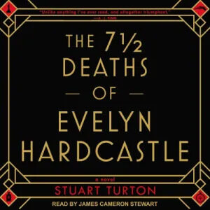 Audiobook cover of "the 7½ deaths of evelyn hardcastle" by stuart turton, read by james cameron stewart, featuring an intricate art deco design and a palette of dark red, gold, and black.